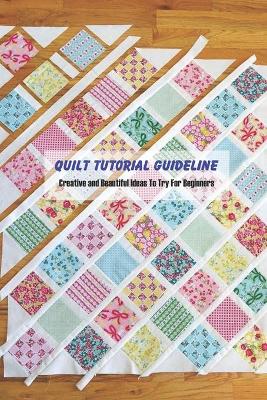 Book cover for Quilt Tutorial Guideline