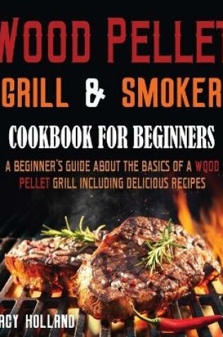 Cover of Wood Pellet Grill & Smoker Cookbook for Beginners