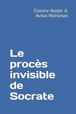 Book cover for Le proces invisible de Socrate