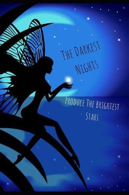 Book cover for The Darkest Nights Produce the Brightest Stars