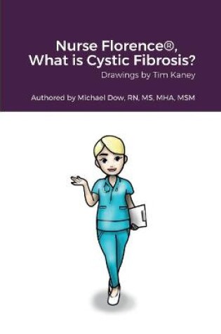 Cover of Nurse Florence(R), What is Cystic Fibrosis?
