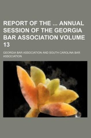 Cover of Report of the Annual Session of the Georgia Bar Association Volume 13