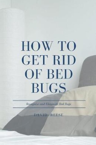 Cover of How to Get Rid of Bed Bugs