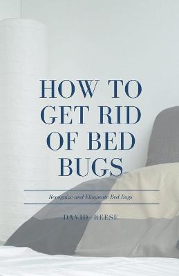 Book cover for How to Get Rid of Bed Bugs