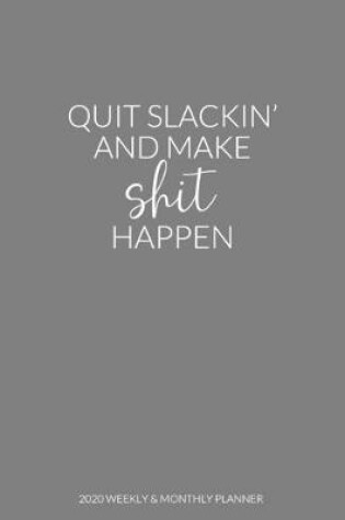 Cover of Quit Slackin' And Make Shit Happen