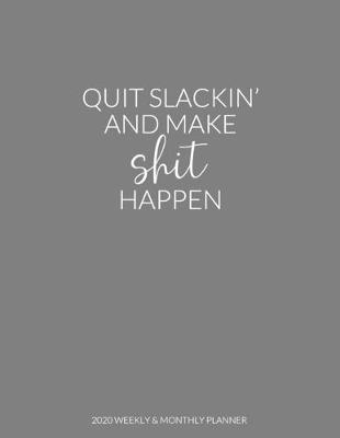 Book cover for Quit Slackin' And Make Shit Happen