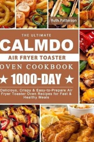 Cover of The Ultimate CalmDo Air Fryer Toaster Oven Cookbook