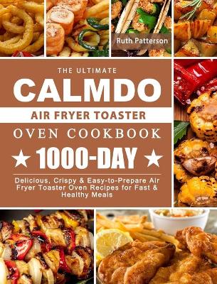 Book cover for The Ultimate CalmDo Air Fryer Toaster Oven Cookbook