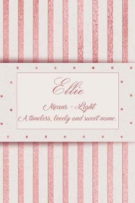 Book cover for Ellie, Means Light, a Timeless, Lovely and Sweet Name.