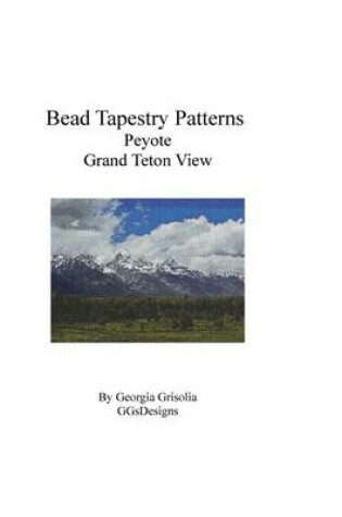 Cover of Bead Tapestry Patterns Peyote Grand Teton View