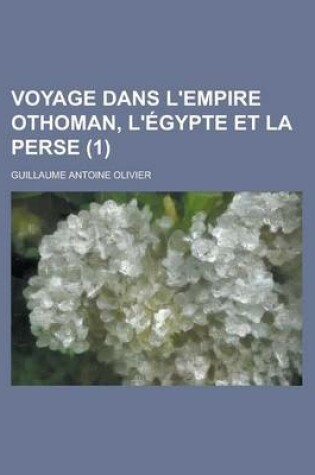 Cover of Voyage Dans L'Empire Othoman, L'Egypte Et La Perse (1)