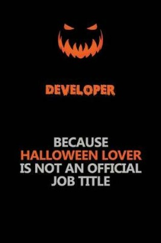 Cover of Developer Because Halloween Lover Is Not An Official Job Title