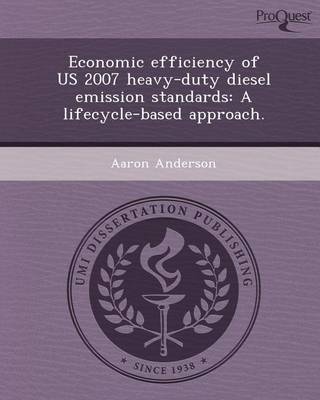 Book cover for Economic Efficiency of Us 2007 Heavy-Duty Diesel Emission Standards: A Lifecycle-Based Approach