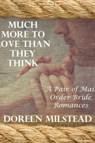 Cover of Much More to Love Than They Think: A Pair of Mail Order Bride Romances