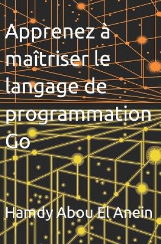 Cover of Apprenez � ma�triser le langage de programmation Go