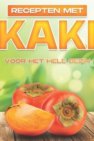 Cover of Recepten Met Kaki Voor Het Hele Gezin