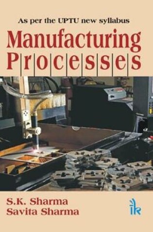 Cover of Manufacturing Processes (As per the UPTU new Syllabus)