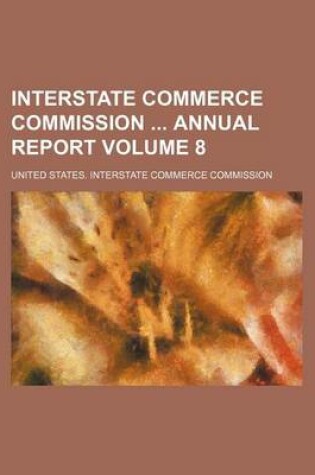 Cover of Interstate Commerce Commission Annual Report Volume 8
