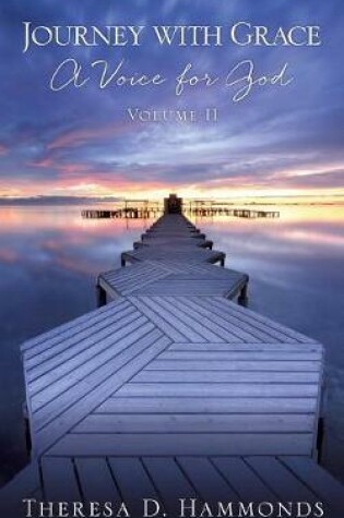 Cover of Journey with Grace; A Voice for God, Volume II