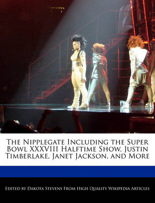 Book cover for The Nipplegate Including the Super Bowl XXXVIII Halftime Show, Justin Timberlake, Janet Jackson, and More