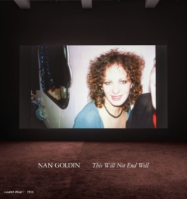 Book cover for Nan Goldin: This Will Not End Well