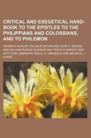 Cover of Critical and Exegetical Hand-Book to the Epistles to the Philippians and Colossians, and to Philemon