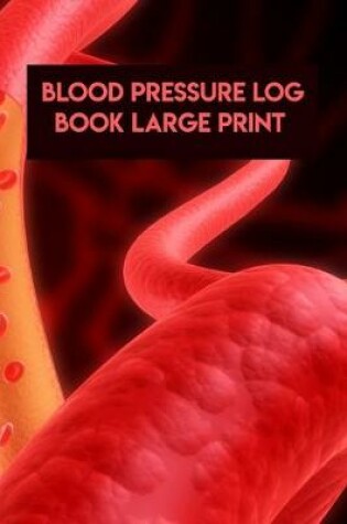 Cover of Blood Pressure Log Book Large Print