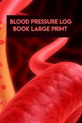 Book cover for Blood Pressure Log Book Large Print