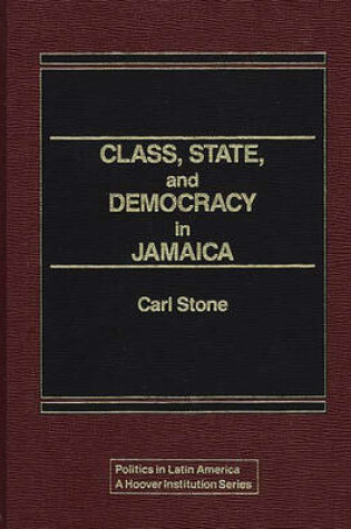 Cover of Class, State, and Democracy in Jamaica.