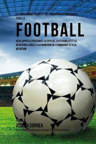 Cover of Le Programme Complet De Formation D'Endurance Pour Le Football