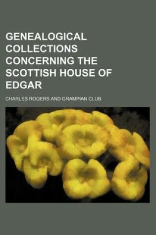 Cover of Genealogical Collections Concerning the Scottish House of Edgar