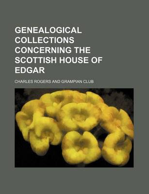 Book cover for Genealogical Collections Concerning the Scottish House of Edgar