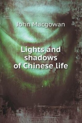 Cover of Lights and shadows of Chinese life