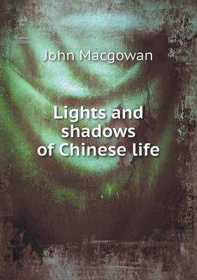 Book cover for Lights and shadows of Chinese life
