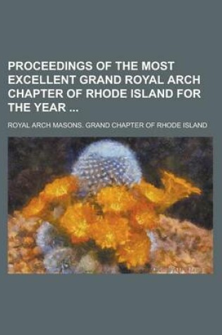 Cover of Proceedings of the Most Excellent Grand Royal Arch Chapter of Rhode Island for the Year