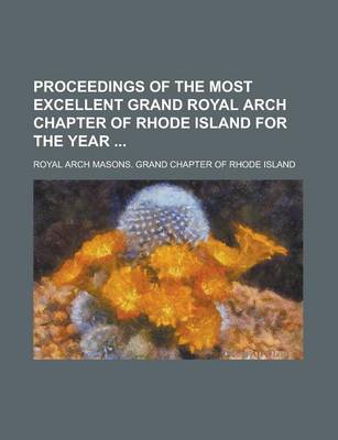 Book cover for Proceedings of the Most Excellent Grand Royal Arch Chapter of Rhode Island for the Year