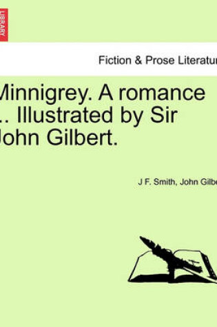 Cover of Minnigrey. a Romance ... Illustrated by Sir John Gilbert.