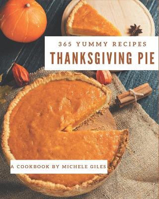 Book cover for 365 Yummy Thanksgiving Pie Recipes
