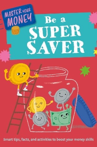 Cover of Master Your Money: Be a Super Saver