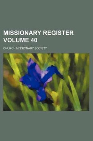 Cover of Missionary Register Volume 40