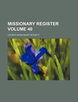 Book cover for Missionary Register Volume 40