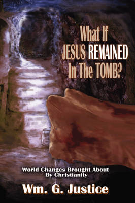 Book cover for What If Jesus Remained in the Tomb?