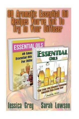 Cover of 80 Aromatic Essential Oil Recipes You've Got to Try in Your Diffuser