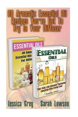 Book cover for 80 Aromatic Essential Oil Recipes You've Got to Try in Your Diffuser