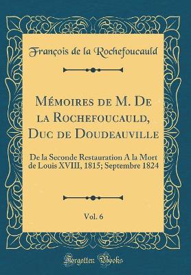 Book cover for Mémoires de M. de la Rochefoucauld, Duc de Doudeauville, Vol. 6