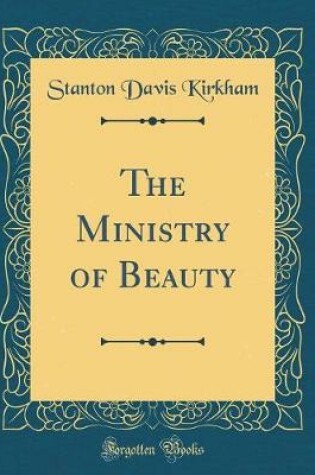 Cover of The Ministry of Beauty (Classic Reprint)