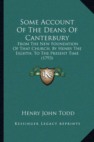 Cover of Some Account of the Deans of Canterbury Some Account of the Deans of Canterbury