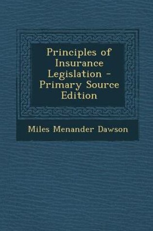Cover of Principles of Insurance Legislation - Primary Source Edition