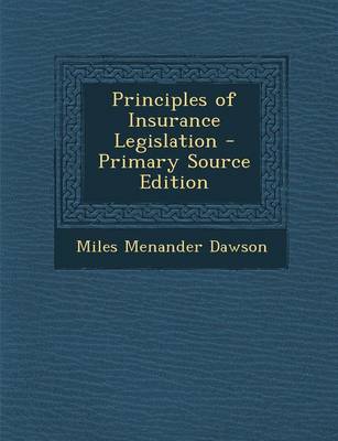 Book cover for Principles of Insurance Legislation - Primary Source Edition