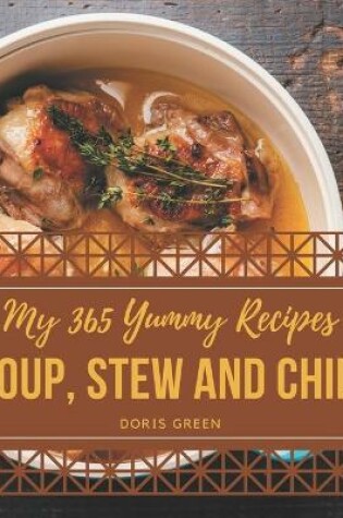 Cover of My 365 Yummy Soup, Stew and Chili Recipes